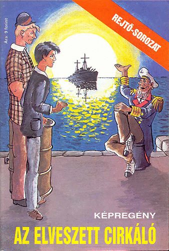 Rejt� Jen�; Korcsm�ros P�l- Cs. Horv�th Tibor - Az elveszett cirk�l� (k�preg�ny)