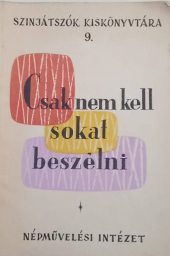Csak nem kell sokat besz�lni