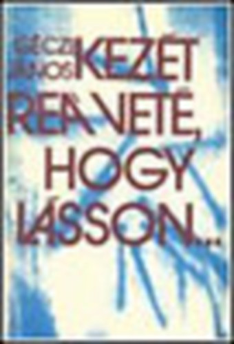 Kezt re vet, hogy lsson...