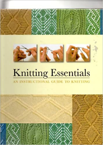 Knitting Essentials: An Instructional Guide To Knitting