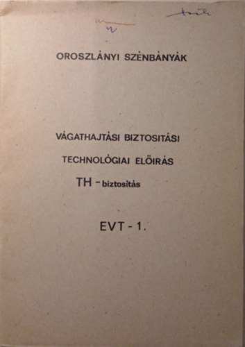 Oroszl�nyi sz�nb�ny�k - V�gathajt�si biztos�t�si technol�giai el��r�s: TH-biztos�t�s