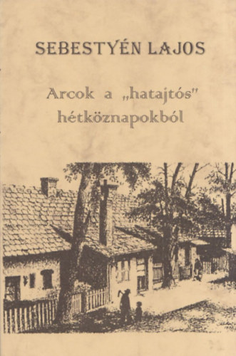 Arcok a "hatajts" htkznapokbl (dediklt)