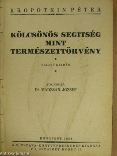 Kropotkin P�ter - A k�lcs�n�s seg�ts�g mint term�szett�rv�ny