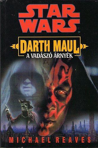 Michael Reaves - Star Wars: Darth Maul-A vadsz rnyk