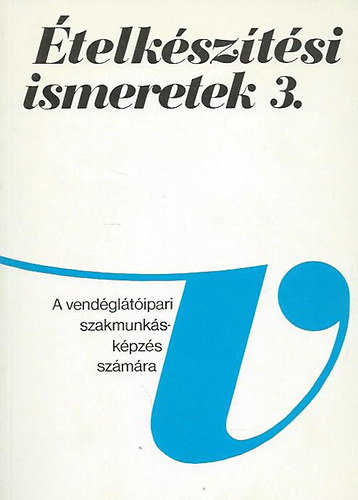 Galla Jnos - telksztsi ismeretek 3. A vendgltipari szakmunkskpzs szmra.