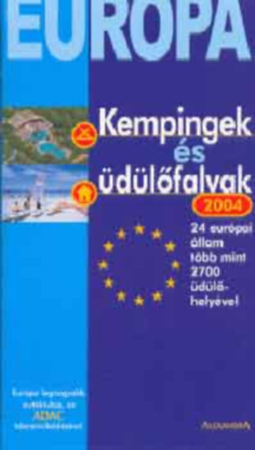 Alexandra Kiadó - Kempingek és üdülőfalvak 2004 - Európa - 24 európai állam több mint 2700 üdülőhelyével (Európa legnagyobb autóklubja, az ADAC közreműködésével)