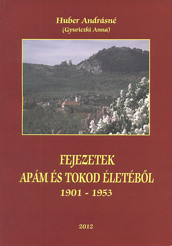 Fejezetek ap�m �s Tokod �let�b�l (1901-1953)- dedik�lt