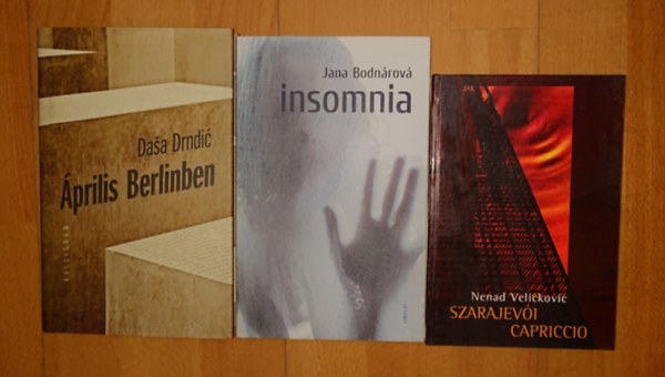 3 reg�ny a k�rnnyez� orsz�gok kort�rs szl�v irodalm�b�l: Szarajev�i carpaccio, insomnia, �prilis Berlinben