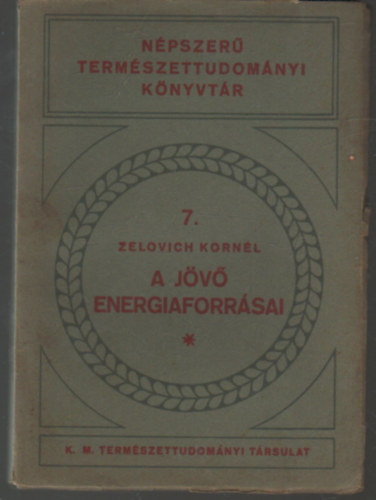 Zelovich Kornl - A jv energiaforrsai - Npszer termszettudomnyi knyvtr 7.