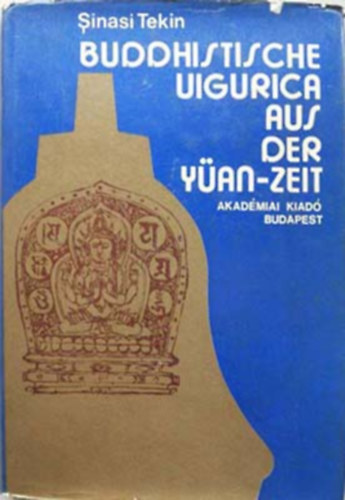 Buddhistische Uigurica aus der Yan-Zeit (Buddhizmus az ujgurok kztt a Jan-dinasztia ideje alatt - nmet nyelv)