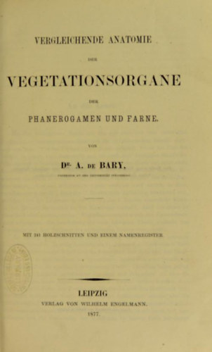 Vergleichende Anatomie der Vegetationsorgane der Phanerogamen und Farne (A fanerogmok s pfrnyok vegetcis szerveinek sszehasonlt anatmija)