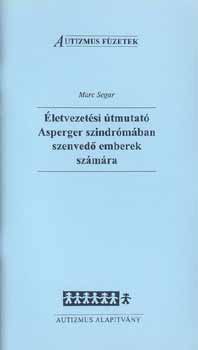Marc Segar - �letvezet�si �tmutat� Asperger szindr�m�ban szenved� emberek sz�m�ra