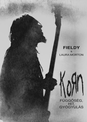 Laura Morton Fieldy - Korn - Fggsg, hit, gygyuls