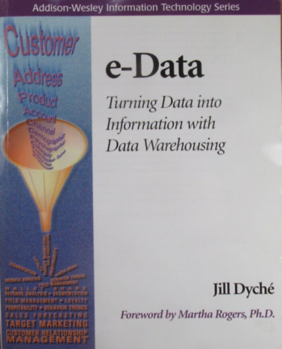 e-Data. Turning Data into Information with Data Warehousing