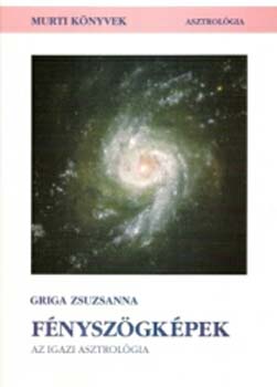 Griga Zuszsanna - Fnyszgkpek - Az igazi asztrolgia
