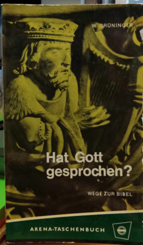 Hat Gott gesprochen? wege zur Bibel (Isten szlt? utak a Biblihoz)(Arena-Taschenbuch Band 82)