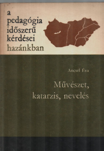 Ancsel �va - M�v�szet, katarzis, nevel�s