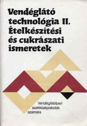 Vendglt technolgia II.- telksztsi s cukrszati ismeretek