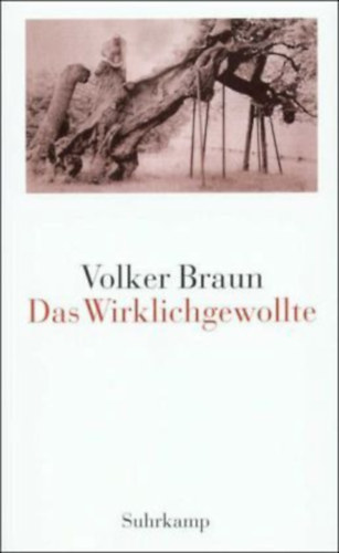 Volker Braun - Das Wirklichgewollte