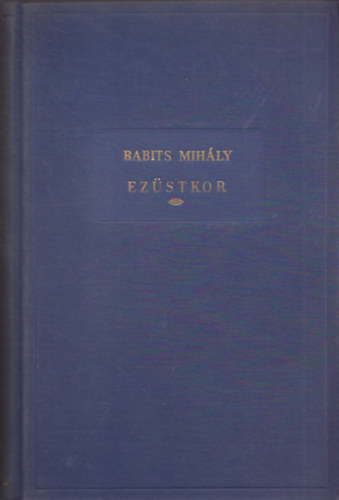 Babits Mihly - Ezstkor (Babits Mihly sszegyjttt munki III.)