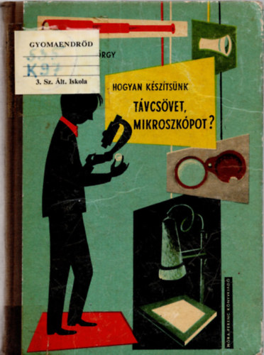 Hogyan ksztsnk tvcsvet, mikroszkpot? (bvr knyvek)