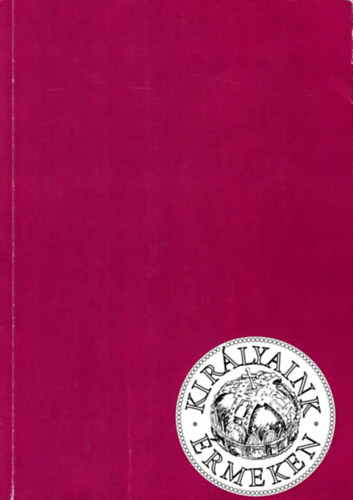 Dr. Szab� Antal  (szerk.) - Kir�lyaink �rmeken