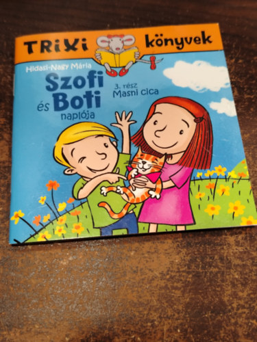 Hidasi-Nagy Mária - Trixi könyvek Szofi és Boti 3. rész Masni cica