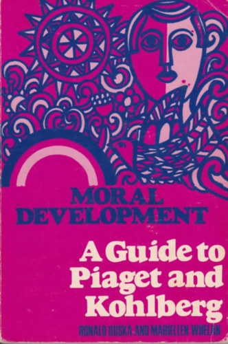 Moral Development - A Guide to Piaget and Kohlberg (Erklcsi fejlds - tmutat Piagethez s Kohlberghez)(Paulist Press)