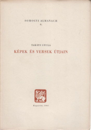 Takts Gyula - Kpek s versek tjain (Somogyi almanach 6.)