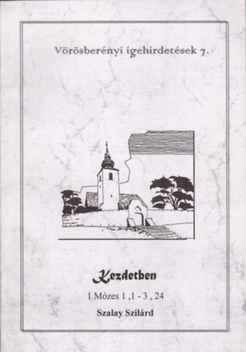 Kezdetben - 1 Mzes 1,1 - 3,24 (Vrsbernyi igehirdetsek 7.)