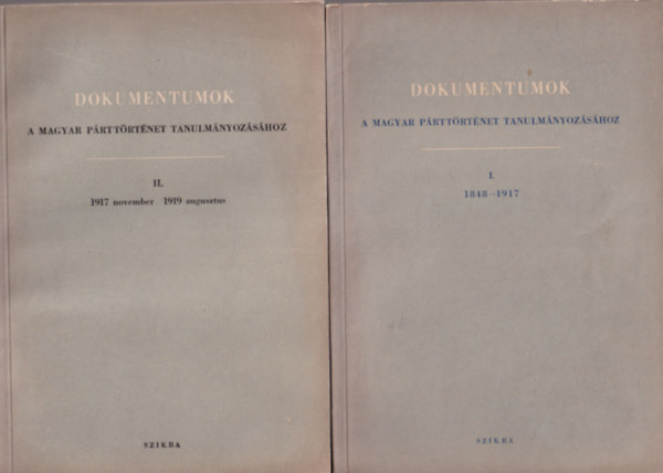 Dokumentumok a Magyar Prttrtnet Tanulmnyozshoz I-III. ktet - I. 1848-1917, II. 1917 november-1919,  III. 1919 augusztustl 1929 szig