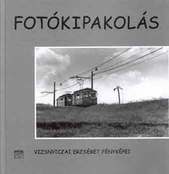 Cserna Csaba  (szerk.) - Fotkipakols