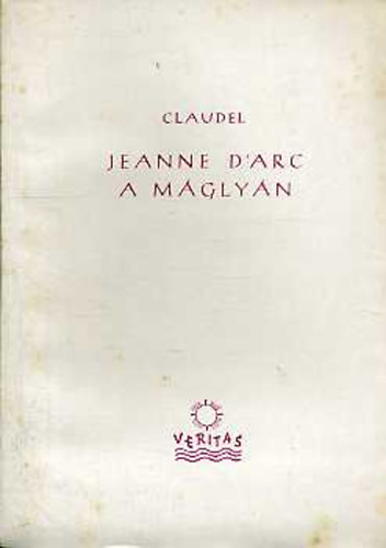 Paul Claudel - Jeanne D' Arc a mglyn