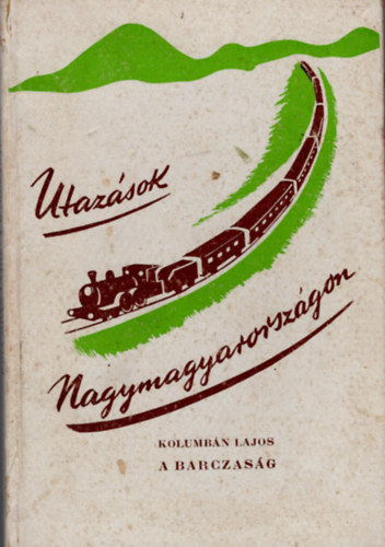 A Barczas�g �s n�pe - Utaz�sok Nagymagyarorsz�gon