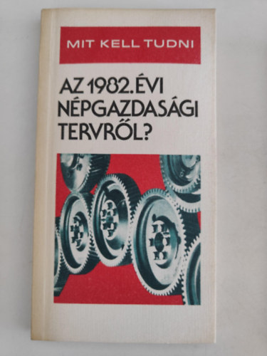 Mit kell tudni az 1982. vi npgazdasgi tervrl?