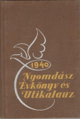Halsz Alfrd  (szerk.) - Nyomdsz vknyv s tikalauz 1940