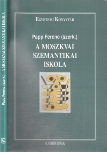 Papp Ferenc  (szerk.) - A moszkvai szemantikai iskola (Egyetemi k�nyvt�r)