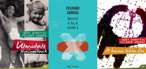3 db Feldmr Andrs ktet: Most vagy Soha  + A barna tehn fia + tmutat tvelygknek