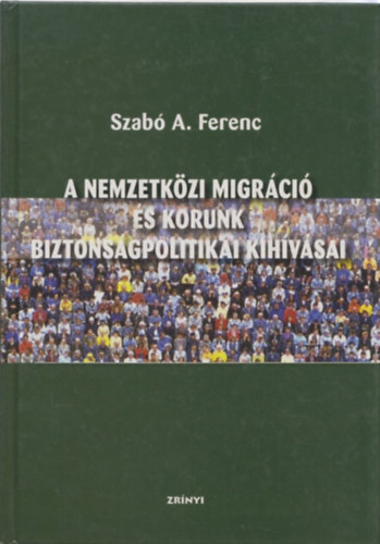 A nemzetkzi migrci s korunk biztonsgpolitikai kihvsai
