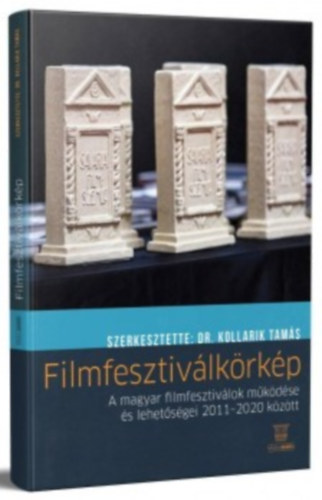 Filmfesztiv�lk�rk�p - A magyar filmfesztiv�lok m�k�d�se �s lehet�s�gei 2011-2020 k�z�tt