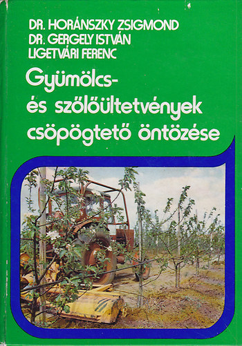 Dr. Horny�nszky-Dr. Gergely - Gy�m�lcs- �s sz�l��ltetv�nyek cs�p�gtet� �nt�z�se