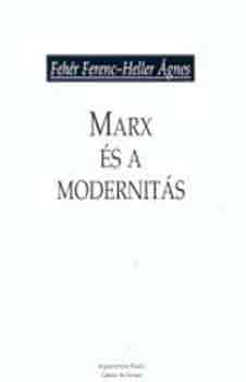 Fehr Ferenc; Heller gnes - Marx s a modernits