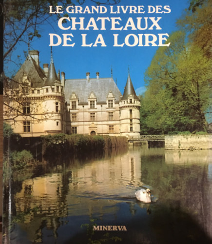 Noel Graveline - Le grand livre des châteaux de la Loire