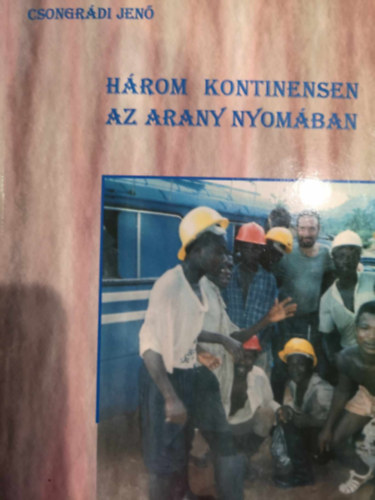 H�rom kontinensen az arany nyom�ban