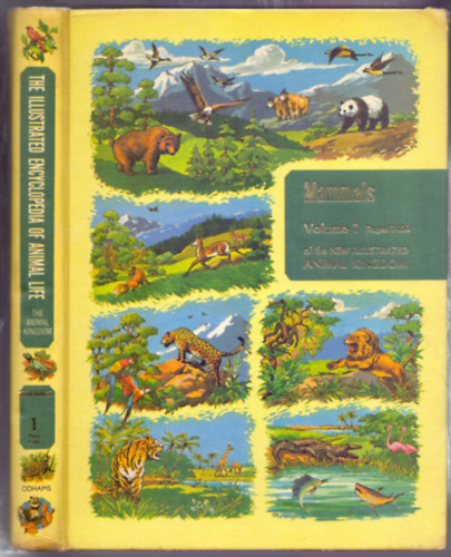 The Illustrated Encyclopaedia of Animal Life: The Animal Kingdom volume 1. - Mammals