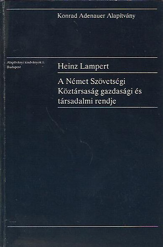 Heinz Lampert - A Nmet Szvetsgi Kztrsasg gazdasgi s trsadalmi rendje