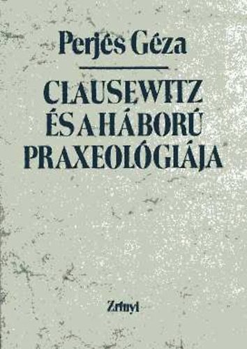 Clausewitz s a hbor praxeolgija