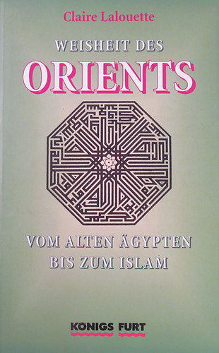 Weisheit des Orients. Vom alten gypten bis zum Islam
