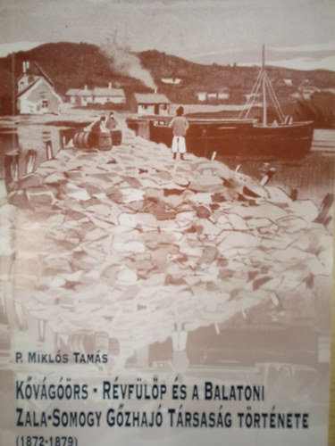 K�v�g��rs-R�vf�l�p �s a Balatoni Zala-Somogy G�zhaj� T�rsas�g t�rt�nete ( 1872-1879 )