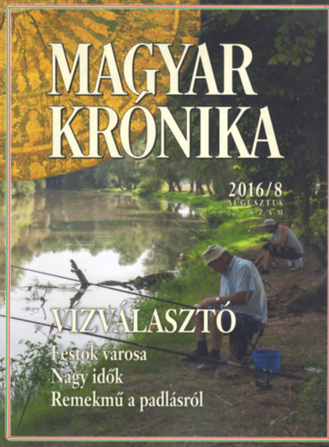 Bencsik Gbor  (szerk.) - Magyar Krnika 2016/8 (augusztus) - Kzleti s kulturlis havilap